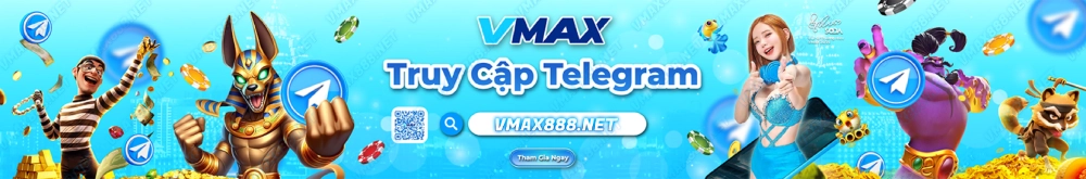 VMAX888 - VMAX - banner - Truy Cập Telegram - PC